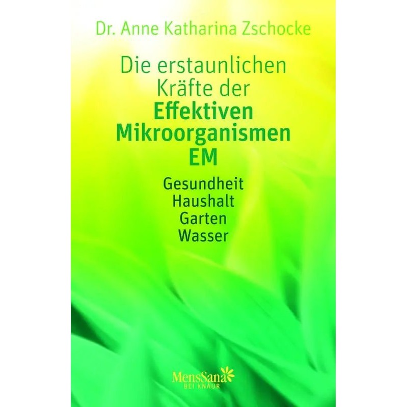 Die erstaunlichen Kräfte der Effektiven Mikroorganismen - EM - Sanoverde