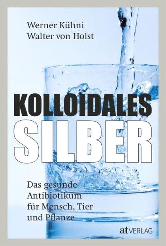 Kolloidales Silber, das gesunde Antibiotikum