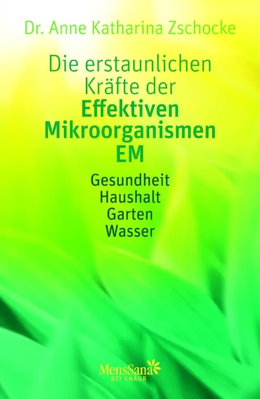 Die erstaunlichen Kräfte der Effektiven Mikroorganismen - EM - Sanoverde