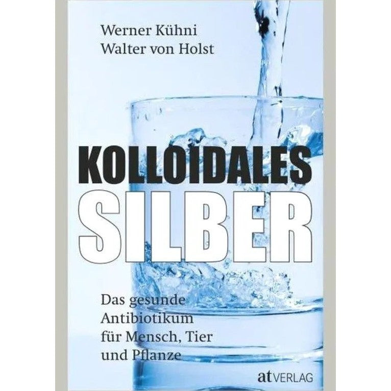 Kolloidales Silber, das gesunde Antibiotikum - Sanoverde